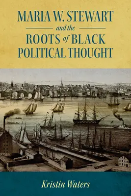 Maria W. Stewart y las raíces del pensamiento político negro - Maria W. Stewart and the Roots of Black Political Thought