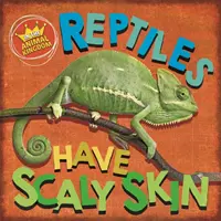 En el Reino Animal Los reptiles tienen piel escamosa - In the Animal Kingdom: Reptiles Have Scaly Skin