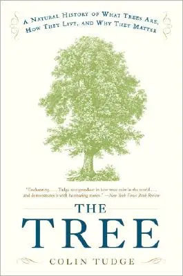 El árbol: Una historia natural de lo que son los árboles, cómo viven y por qué son importantes - The Tree: A Natural History of What Trees Are, How They Live, and Why They Matter