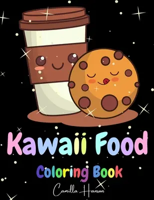 Kawaii Food Coloring Book: Maravilloso Kawaii Food Coloring Book Lovable Kawaii Food and Drinks Cute Donut, Cupcake, Candy, Chocolate, Ice Cream, P - Kawaii Food Coloring Book: Wonderful Kawaii Food Coloring Book Lovable Kawaii Food and Drinks Cute Donut, Cupcake, Candy, Chocolate, Ice Cream, P