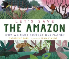 Salvemos el Amazonas: Por qué debemos proteger nuestro planeta - Let's Save the Amazon: Why we must protect our planet