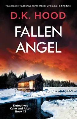 Ángel caído: Un thriller policíaco absolutamente adictivo con un giro que te hace morderte las uñas - Fallen Angel: An absolutely addictive crime thriller with a nail-biting twist