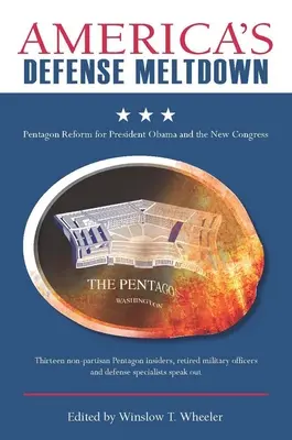 Americaas Defense Meltdown: La reforma del Pentágono para el Presidente Obama y el nuevo Congreso - Americaas Defense Meltdown: Pentagon Reform for President Obama and the New Congress