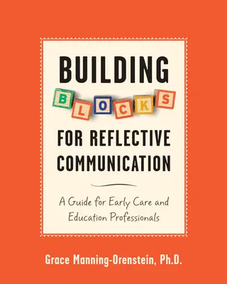 Building Blocks for Reflective Communication: Guía para profesionales de la atención y educación tempranas - Building Blocks for Reflective Communication: A Guide for Early Care and Education Professionals
