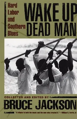 Wake Up Dead Man: Trabajo duro y blues sureño - Wake Up Dead Man: Hard Labor and Southern Blues