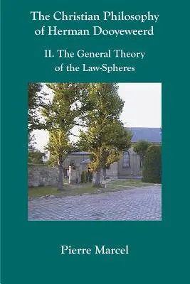 La Filosofía Cristiana de Herman Dooyeweerd: II. la Teoría General de la Ley-Esferas - The Christian Philosophy of Herman Dooyeweerd: II. the General Theory of the Law-Spheres