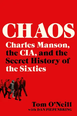 El caos: Charles Manson, la CIA y la historia secreta de los años sesenta - Chaos: Charles Manson, the Cia, and the Secret History of the Sixties