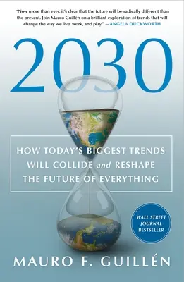 2030: Cómo las grandes tendencias actuales chocarán y remodelarán el futuro de todo - 2030: How Today's Biggest Trends Will Collide and Reshape the Future of Everything