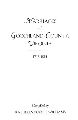 Matrimonios del Condado de Goochland, Virginia, 1733-1815 - Marriages of Goochland County, Virginia, 1733-1815