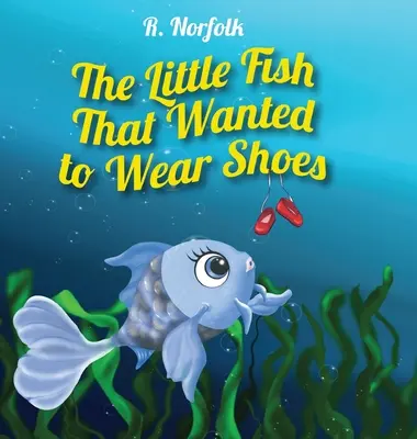 El pececito que quería usar zapatos - The Little Fish That Wanted To Wear Shoes