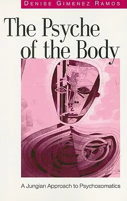 La Psique del Cuerpo: Una aproximación junguiana a la psicosomática - The Psyche of the Body: A Jungian Approach to Psychosomatics