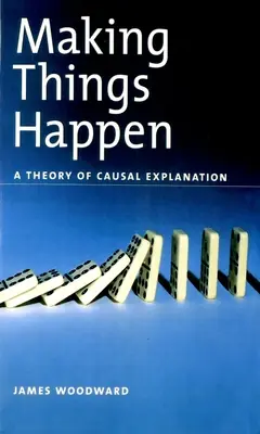 Making Things Happen: Una teoría de la explicación causal - Making Things Happen: A Theory of Causal Explanation