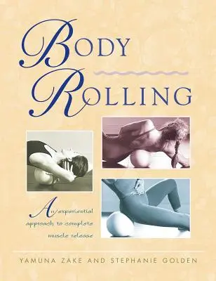 Body Rolling: Un Enfoque Experiencial para la Liberación Muscular Completa - Body Rolling: An Experiential Approach to Complete Muscle Release