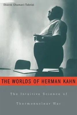 Los mundos de Herman Kahn: la ciencia intuitiva de la guerra termonuclear - Worlds of Herman Kahn: The Intuitive Science of Thermonuclear War