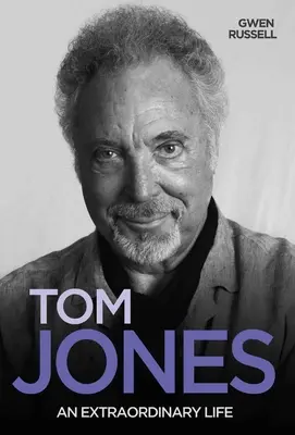 Tom Jones: Una vida extraordinaria - Tom Jones: An Extraordinary Life