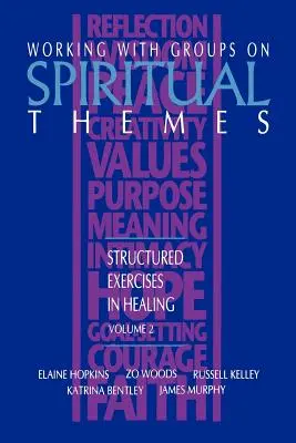 Trabajar con grupos sobre temas espirituales: Ejercicios estructurados de sanación - Working with Groups on Spiritual Themes: Structured Exercises in Healing