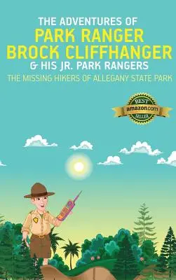 Las Aventuras de Brock Cliffhanger y sus Jr. Park Rangers: Los excursionistas desaparecidos del Parque Estatal de Allegany - The Adventures of Park Ranger Brock Cliffhanger & His Jr. Park Rangers: The Missing Hikers of Allegany State Park