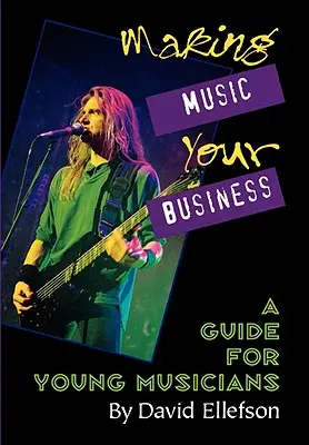 La música como negocio: Guía para jóvenes músicos - Making Music Your Business: A Guide for Young Musicians