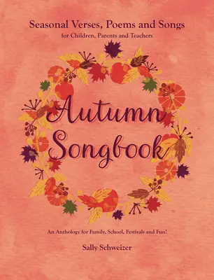 Cancionero de otoño: Versos, poemas y canciones de temporada para niños, padres y profesores: Una Antología para la Familia, la Escuela, las Fiestas y el F - Autumn Songbook: Seasonal Verses, Poems and Songs for Children, Parents, and Teachers: An Anthology for Family, School, Festivals and F