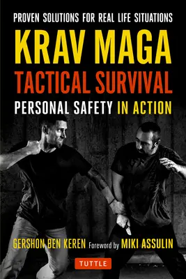 La supervivencia táctica de Krav Maga: La seguridad personal en la acción. Soluciones probadas para situaciones de la vida real - Krav Maga Tactical Survival: Personal Safety in Action. Proven Solutions for Real Life Situations