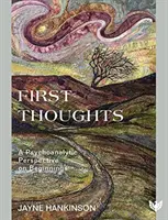 Primeros pensamientos: Una perspectiva psicoanalítica de los comienzos - First Thoughts: A Psychoanalytic Perspective on Beginnings