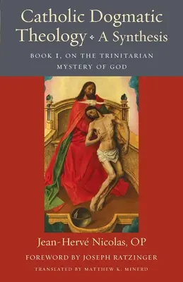 Teología dogmática católica: Una síntesis: Libro 1, sobre el misterio trinitario de Dios - Catholic Dogmatic Theology: A Synthesis: Book 1, on the Trinitarian Mystery of God