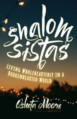 Shalom Sistas: Vivir de corazón en un mundo roto - Shalom Sistas: Living Wholeheartedly in a Brokenhearted World