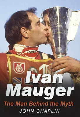 Ivan Mauger: El hombre detrás del mito - Ivan Mauger: The Man Behind the Myth