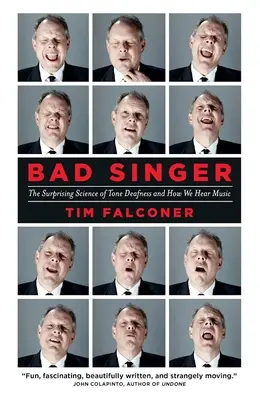 Mal cantante: La sorprendente ciencia de la sordera tonal y de cómo oímos la música - Bad Singer: The Surprising Science of Tone Deafness and How We Hear Music