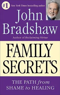 Secretos de familia: El camino de la vergüenza a la curación - Family Secrets: The Path from Shame to Healing