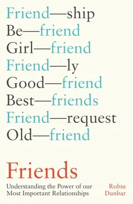 Amigos: El poder de nuestras relaciones más importantes - Friends: Understanding the Power of Our Most Important Relationships