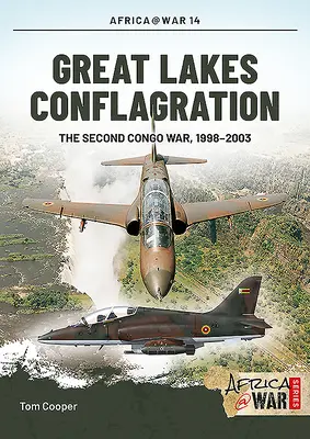 Conflagración de los Grandes Lagos: La segunda guerra del Congo, 1998-2003 - Great Lakes Conflagration: The Second Congo War, 1998-2003