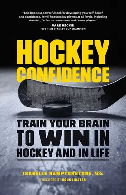 Hockey Confidence: Entrena tu cerebro para ganar en el hockey y en la vida - Hockey Confidence: Train Your Brain to Win in Hockey and in Life