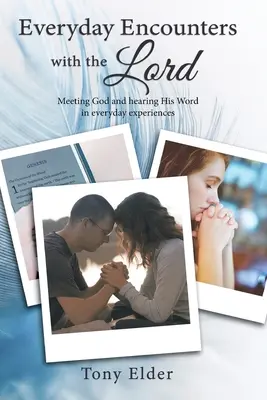 Encuentros cotidianos con el Señor: Encontrar a Dios y escuchar Su Palabra en las experiencias cotidianas. Un año de pensamientos devocionales diarios - Everyday Encounters with the Lord: Meeting God and hearing His Word in everyday experiences. A year of daily devotional thoughts