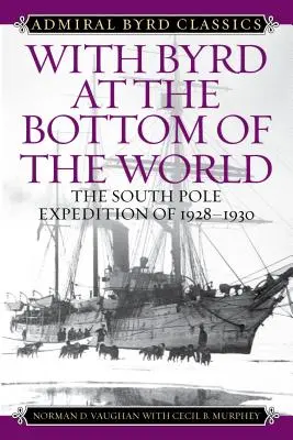 Con Byrd al fondo del mundo: La expedición al Polo Sur de 1928-1930 - With Byrd at the Bottom of the World: The South Pole Expedition of 1928-1930