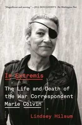 In Extremis: Vida y muerte de la corresponsal de guerra Marie Colvin - In Extremis: The Life and Death of the War Correspondent Marie Colvin