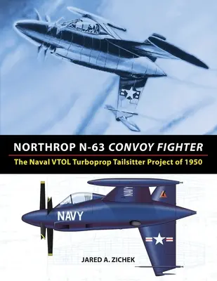 Caza de convoyes Northrop N-63: El proyecto naval VTOL Turboprop Tailsitter de 1950 - Northrop N-63 Convoy Fighter: The Naval VTOL Turboprop Tailsitter Project of 1950