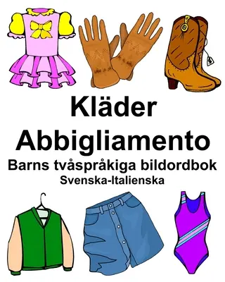 Sueco-Italiano Klder/Abbigliamento Children's Bilingual Picture Dictionary - Svenska-Italienska Klder/Abbigliamento Barns tvsprkiga bildordbok