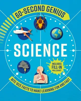 60 Second Genius: Science: Hechos en bocados para que aprender sea divertido y rápido - 60 Second Genius: Science: Bite-Size Facts to Make Learning Fun and Fast