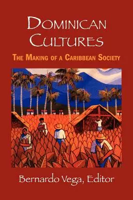 Culturas dominicanas: La formación de una sociedad caribeña - Dominican Cultures: The Making of a Caribbean Society