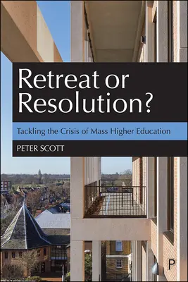 ¿Retirada o resolución? Afrontar la crisis de la enseñanza superior masiva - Retreat or Resolution?: Tackling the Crisis of Mass Higher Education