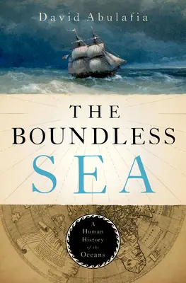 El mar sin límites: Historia humana de los océanos - The Boundless Sea: A Human History of the Oceans