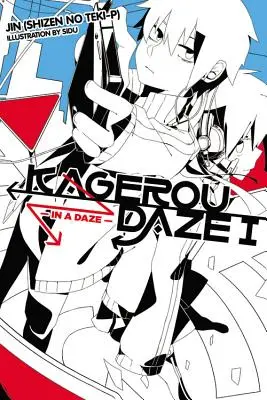 Kagerou Daze, Vol. 1 (Novela ligera): In a Daze - Kagerou Daze, Vol. 1 (Light Novel): In a Daze