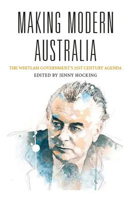 La Australia moderna: La agenda del siglo XXI del Gobierno de Whitlam - Making Modern Australia: The Whitlam Government's 21st Century Agenda