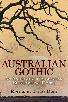 Gótico australiano: Antología de ficción sobrenatural australiana - Australian Gothic: An Anthology of Australian Supernatural Fiction