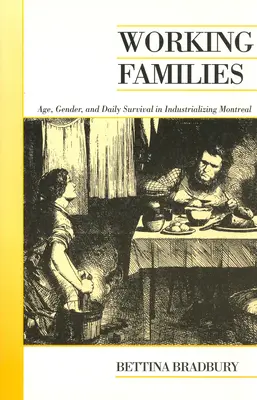 Familias trabajadoras: Edad, género y supervivencia cotidiana en el Montreal industrializado - Working Families: Age, Gender, and Daily Survival in Industrializing Montreal