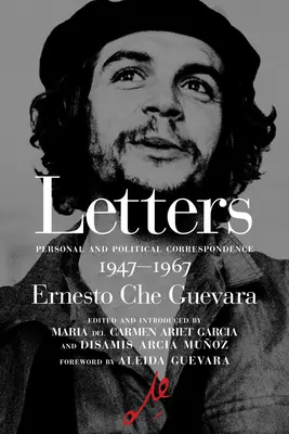 Te abrazo con todo mi fervor revolucionario: Cartas 1947-1967 - I Embrace You with All My Revolutionary Fervor: Letters 1947-1967