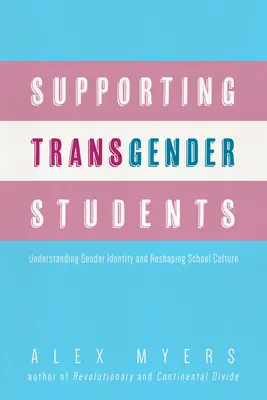 Apoyo a los estudiantes transexuales: Comprender la identidad de género y remodelar la cultura escolar - Supporting Transgender Students: Understanding Gender Identity and Reshaping School Culture