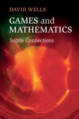 Juegos y matemáticas: Conexiones sutiles - Games and Mathematics: Subtle Connections
