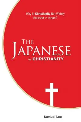 Los japoneses y el cristianismo: ¿Por qué no se cree ampliamente en el cristianismo en Japón? - The Japanese and Christianity: Why Is Christianity Not Widely Believed in Japan?